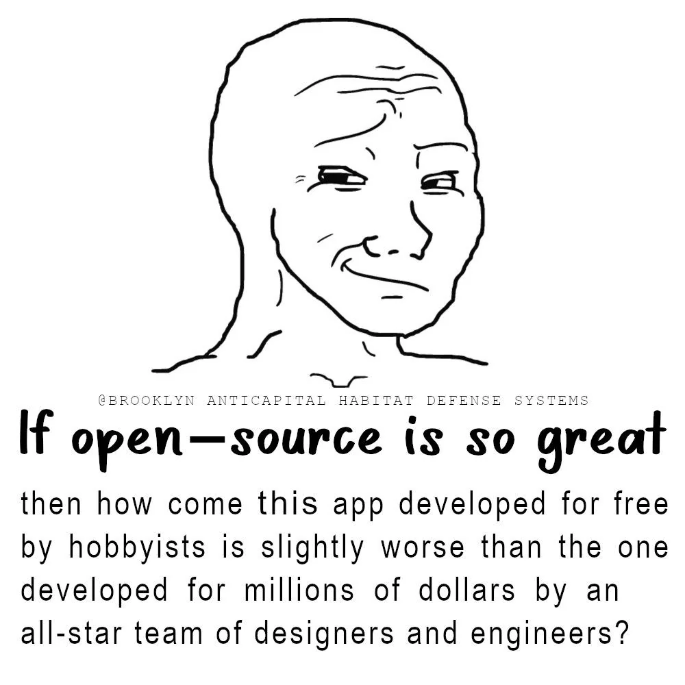 If open source is so great, how come software made by multimillion $ corporations is marginally better?